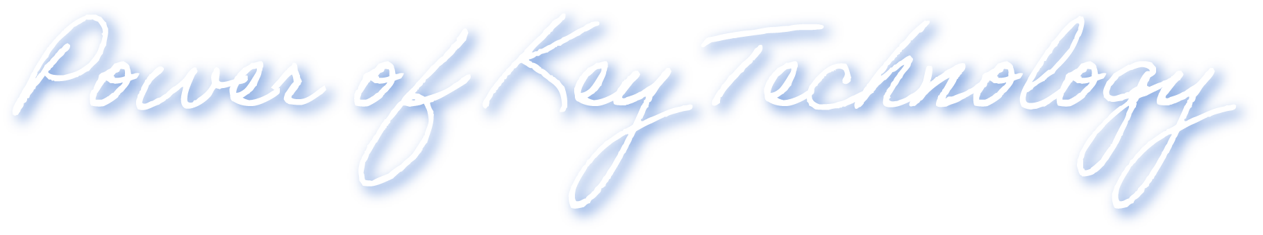 Power of Key Technology